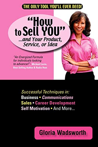 How to Sell You... and Your Product, Service, or Idea [Paperback]