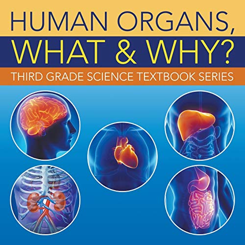Human Organs, What & Why  Third Grade Science Textbook Series [Paperback]