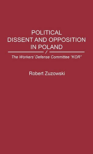 Political Dissent and Opposition in Poland The Workers' Defense Committee KOR [Hardcover]
