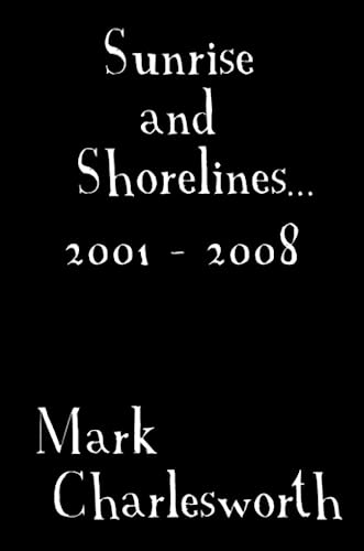 Sunrise and Shorelines 2001 - 2008 [Paperback]