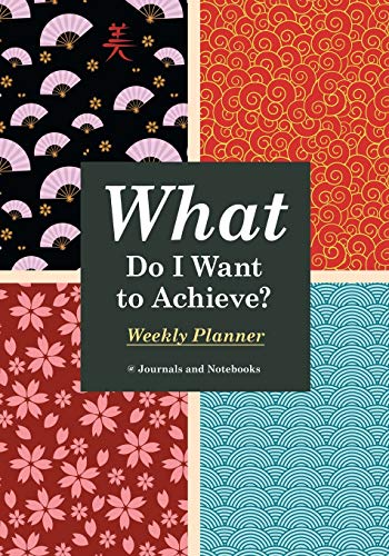 What Do I Want to Achieve Weekly Planner [Paperback]