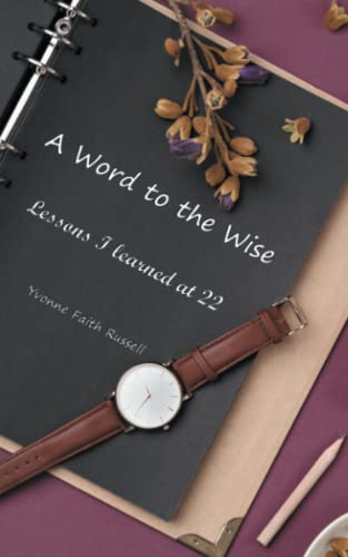 Word to the Wise  Lessons I Learned At 22 [Paperback]