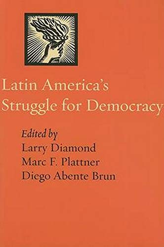 Latin America's Struggle For Democracy (a Journal Of Democracy Book) [Paperback]