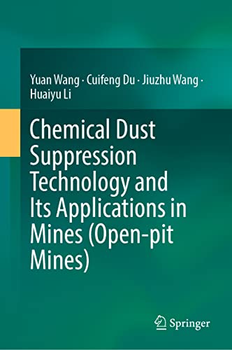 Chemical Dust Suppression Technology and Its Applications in Mines (Open-pit Min [Hardcover]
