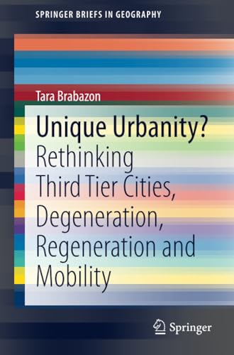 Unique Urbanity Rethinking Third Tier Cities, Degeneration, Regeneration and M [Paperback]