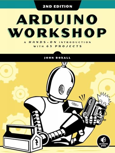 Arduino Workshop, 2nd Edition A Hands-on Introduction with 65 Projects [Paperback]