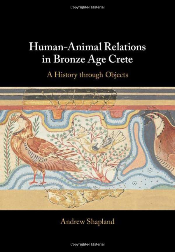 Human-Animal Relations in Bronze Age Crete A History through Objects [Hardcover]