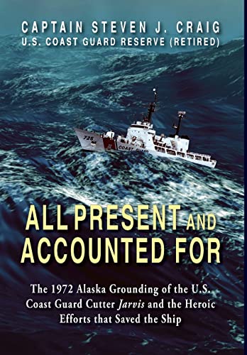 All Present and Accounted For  The 1972 Alaska Grounding of the U. S. Coast Gua [Hardcover]