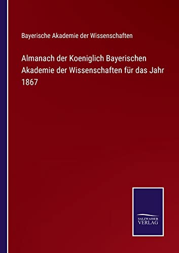 Almanach Der Koeniglich Bayerischen Akademie Der Wissenschaften Fur Das Jahr 186
