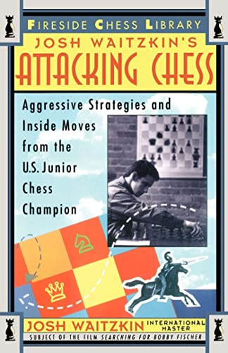 Attacking Chess Aggressive Strategies and Inside Moves from the U.S. Junior Che [Paperback]