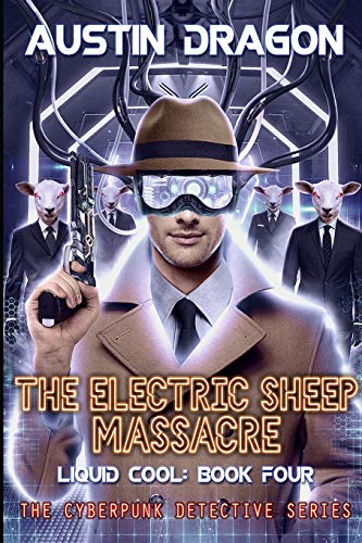 Electric Sheep Massacre (Liquid Cool, Book 4)  Liquid Cool the Cyberpunk Detec [Paperback]