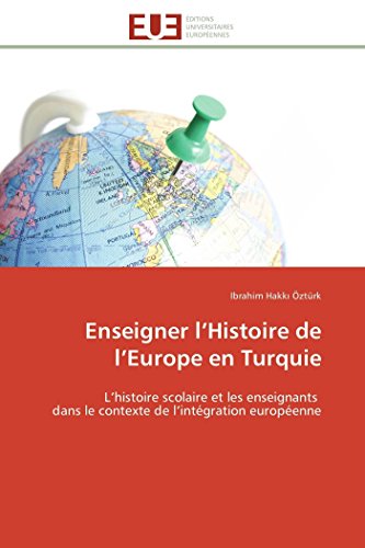Enseigner L'histoire De L'europe En Turquie L'histoire Scolaire Et Les Enseigna [Paperback]