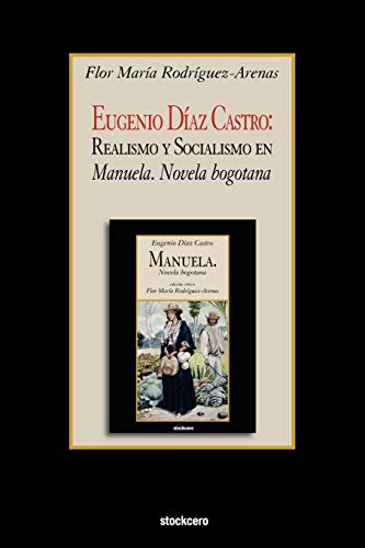 Eugenio Diaz Castro Realismo Y Socialismo En Manuela. Novela Bogotana (spanish  [Paperback]