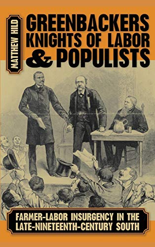 Greenbackers, Knights of Labor, and Populists Farmer-Labor Insurgency in the La [Hardcover]