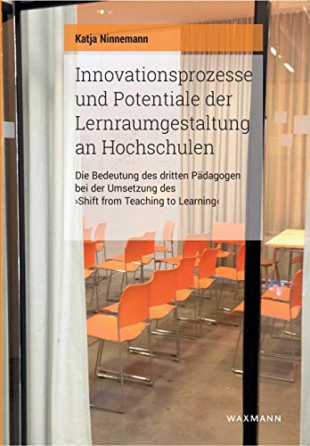 Innovationsprozesse Und Potentiale Der Lernraumgestaltung An Hochschulen