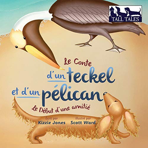 Le Conte D'un Teckel Et D'un Pelican Comment Une Amitie Se Formait (soft Cvr Fr [Paperback]