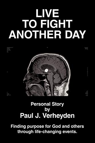 Live to Fight Another Day  Finding Purpose for God and Others Through Life-Chan [Paperback]