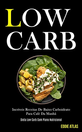 Low Carb  Incr&65533veis Receitas de Baixo Carboidrato para Caf&65533 Da Ma [Paperback]