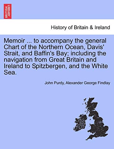 Memoir ... To Accompany The General Chart Of The Northern Ocean, Davis' Strait,  [Paperback]