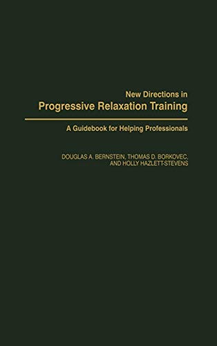 New Directions in Progressive Relaxation Training A Guidebook for Helping Profe [Hardcover]