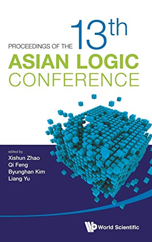 Proceedings Of The 13th Asian Logic Conference 13th Asian Logic Conference (pro [Hardcover]