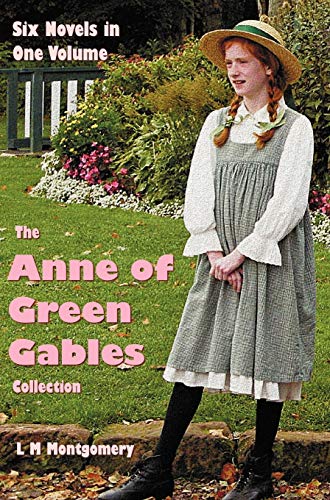 The Anne Of Green Gables Collection Six Complete And Unabridged Novels In One V [Hardcover]