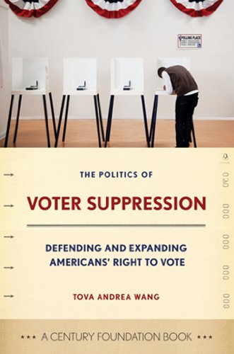 The Politics Of Voter Suppression Defending And Expanding Americans' Right To V [Hardcover]