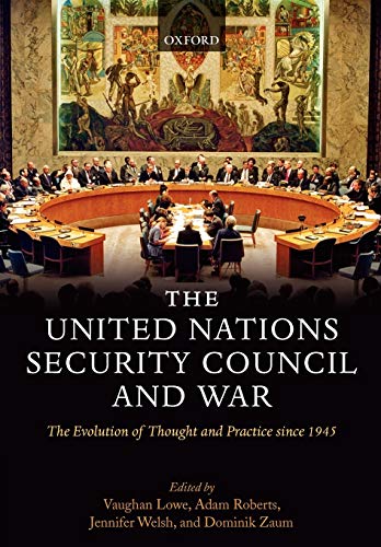 The United Nations Security Council and War The Evolution of Thought and Practi [Paperback]