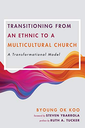 Transitioning from an Ethnic to a Multicultural Church  A Transformational Mode [Paperback]