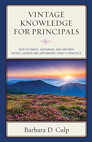 Vintage Knowledge for Principals Keys to Enrich, Encourage, and Empower School  [Paperback]