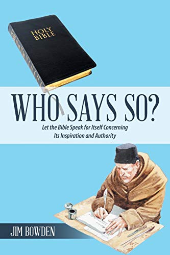 Who Says So  Let the Bible Speak for Itself Concerning Its Inspiration and Aut [Paperback]