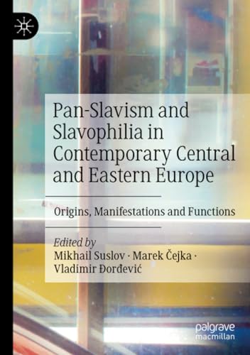 Pan-Slavism and Slavophilia in Contemporary Central and Eastern Europe Origins, [Paperback]