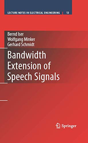 Bandwidth Extension of Speech Signals [Hardcover]