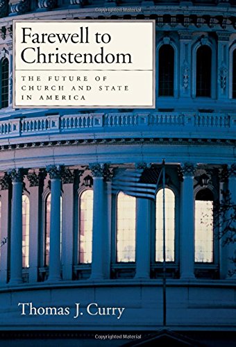 Farewell to Christendom The Future of Church and State in America [Hardcover]