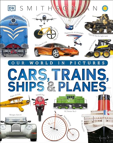 Cars, Trains, Ships, and Planes A Visual Encyclopedia of Every Vehicle [Hardcover]