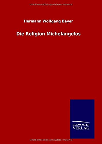 Die Religion Michelangelos (german Edition) [Hardcover]