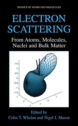 Electron Scattering From Atoms, Molecules, Nuclei and Bulk Matter [Paperback]