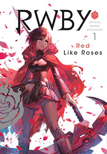 RWBY Official Manga Anthology, Vol. 1 Red Like Roses [Paperback]