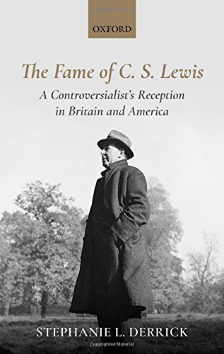 The Fame of C. S. Lewis A Controversialist's Reception in Britain and America [Hardcover]