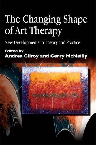 Changing Shape Of Art Therapy New Developments in Theory and Practice [Paperback]