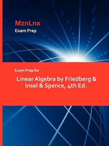Exam Prep For Linear Algebra By Friedberg & Insel & Spence, 4th Ed. [Paperback]