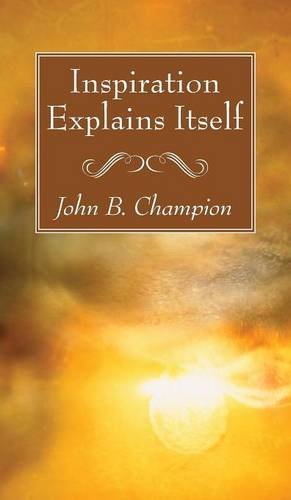 Inspiration Explains Itself [Hardcover]