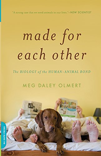 Made for Each Other The Biology of the Human-Animal Bond [Paperback]