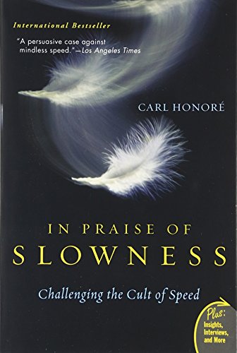 In Praise of Slowness Challenging the Cult of Speed [Paperback]