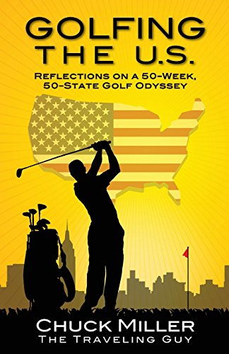 Golfing the U. S.  Reflections on a 50-Week, 50-State Golf Odyssey [Paperback]