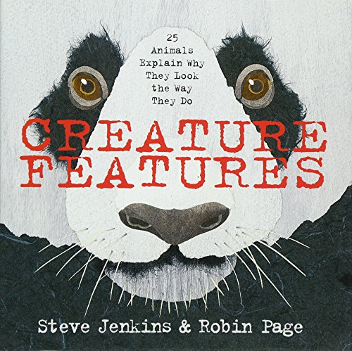 Creature Features Twenty-Five Animals Explain Why They Look the Way They Do [Hardcover]