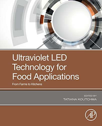 Ultraviolet LED Technology for Food Applications From Farms to Kitchens [Paperback]