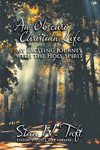 An Obscure Christian Life My Exciting Journey With The Holy Spirit [Paperback]