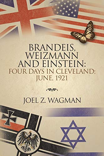 Brandies, Weizmann and Einstein Four Days in Cleveland June 1921 [Paperback]