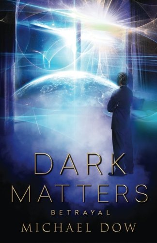 Dark Matters Betrayal (dark Matters Trilogy Book 2) (volume 2) [Paperback]